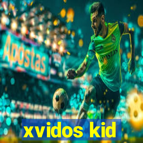 xvidos kid