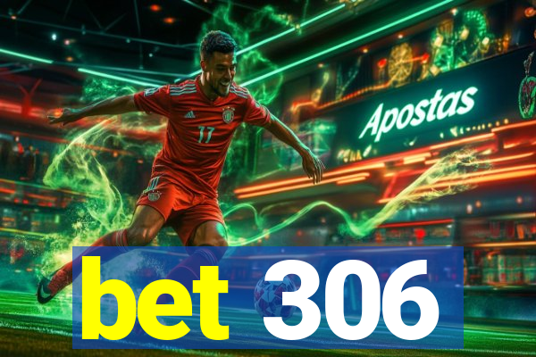 bet 306