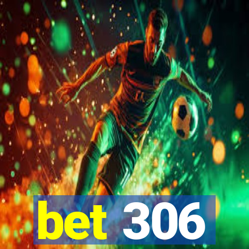 bet 306