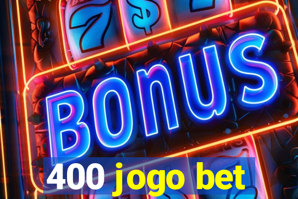 400 jogo bet