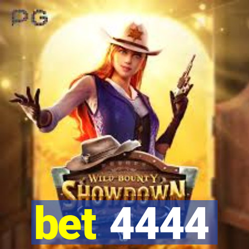 bet 4444