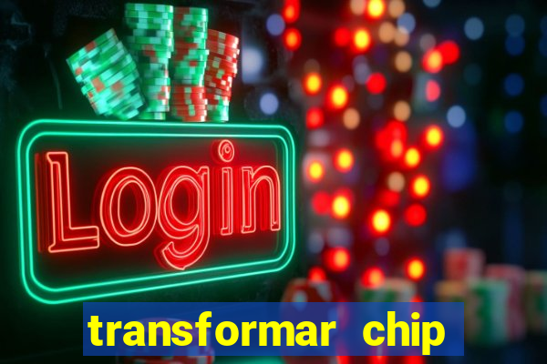 transformar chip tim em esim