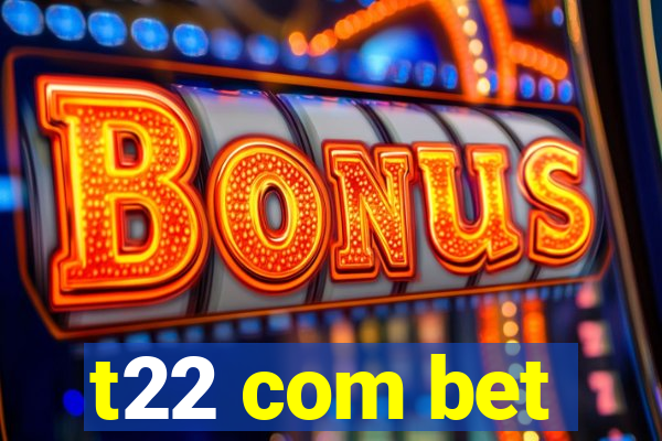 t22 com bet