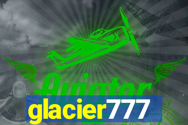 glacier777