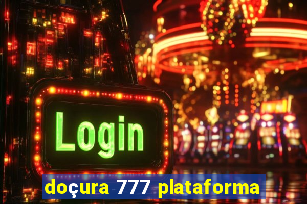 doçura 777 plataforma