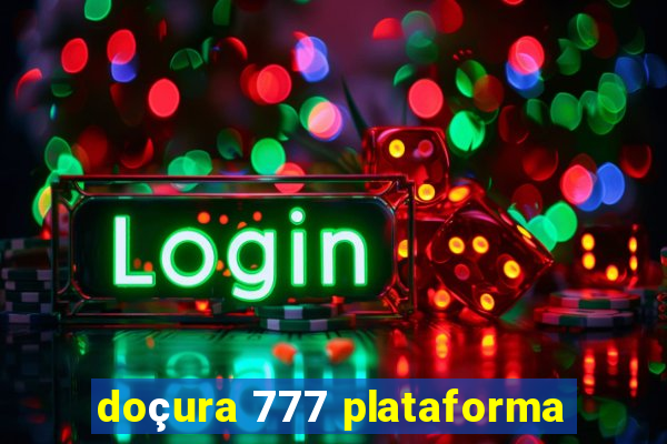 doçura 777 plataforma