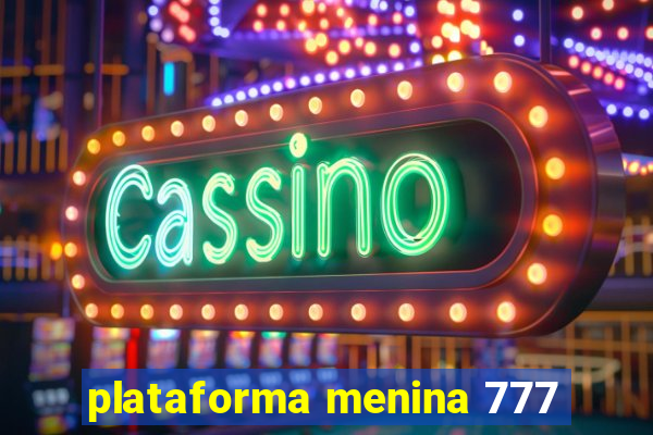 plataforma menina 777