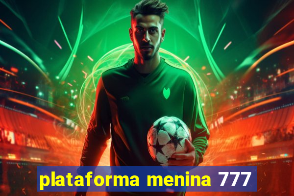 plataforma menina 777