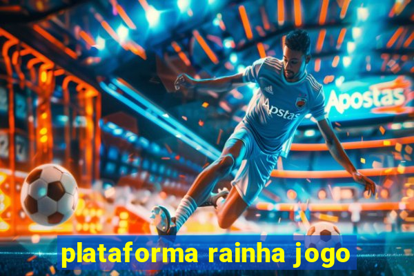 plataforma rainha jogo