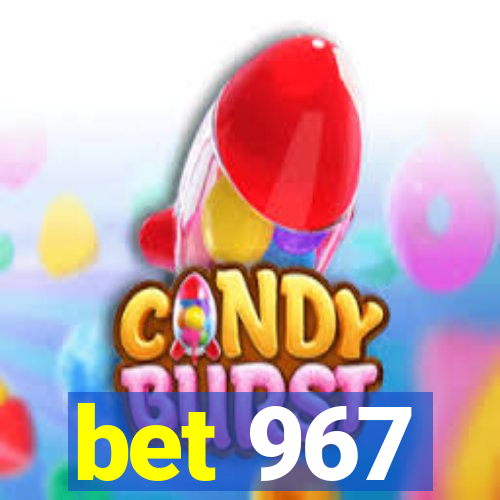 bet 967