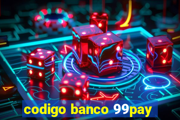 codigo banco 99pay