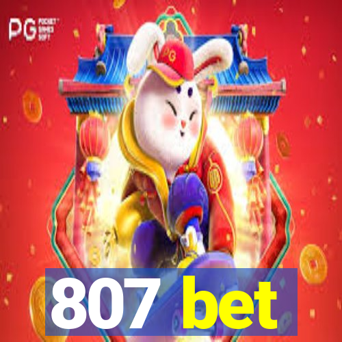 807 bet