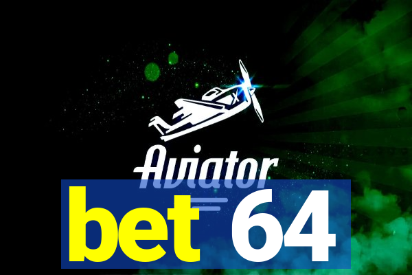 bet 64