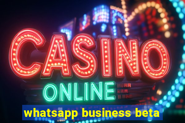 whatsapp business beta