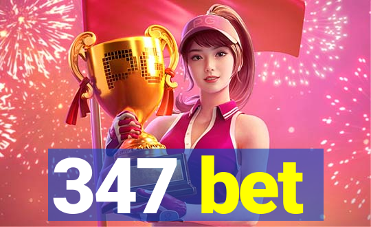 347 bet