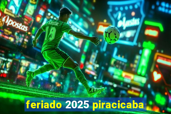 feriado 2025 piracicaba