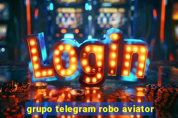 grupo telegram robo aviator