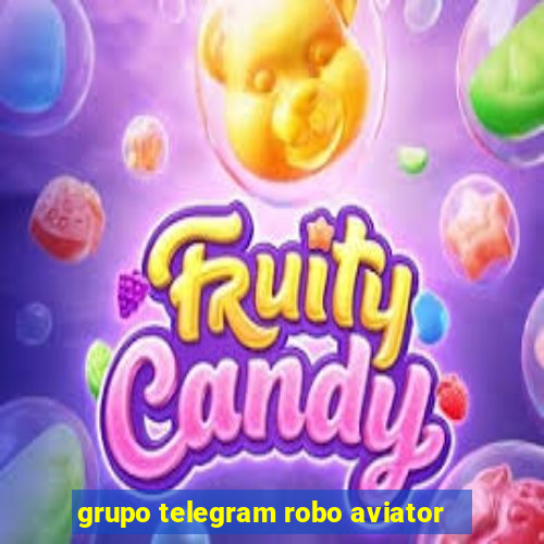 grupo telegram robo aviator