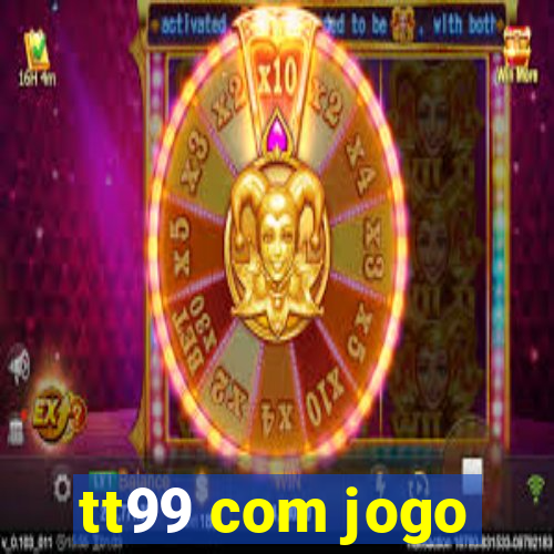 tt99 com jogo