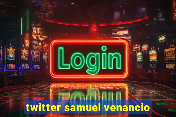 twitter samuel venancio