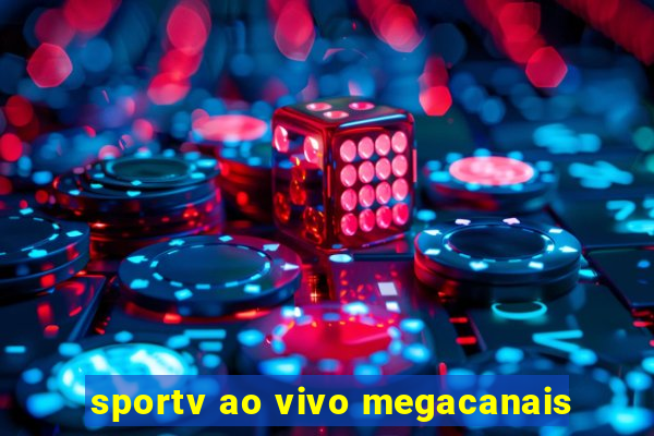 sportv ao vivo megacanais