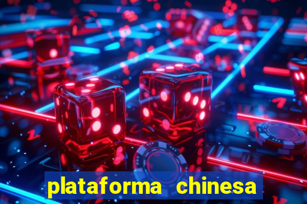 plataforma chinesa de jogos de cassino