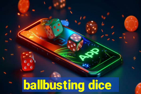 ballbusting dice