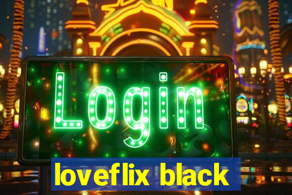 loveflix black