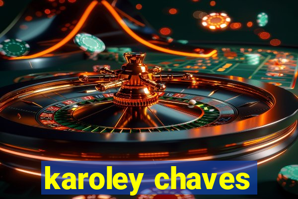 karoley chaves