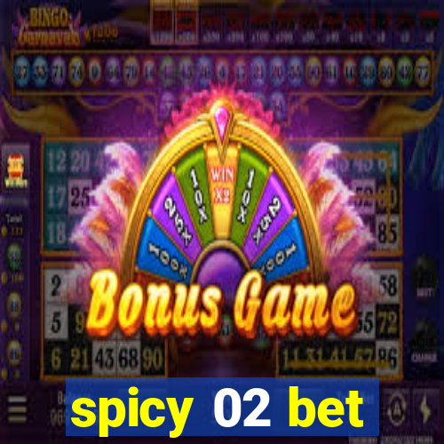 spicy 02 bet