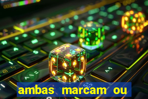 ambas marcam ou mais de 2.5