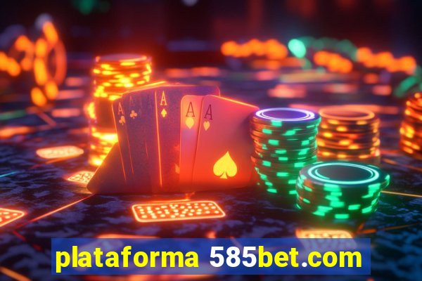 plataforma 585bet.com