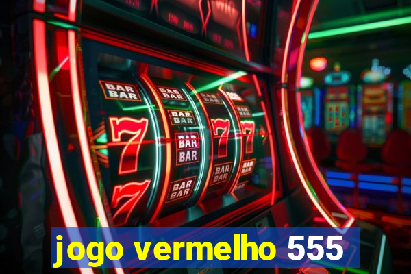 jogo vermelho 555