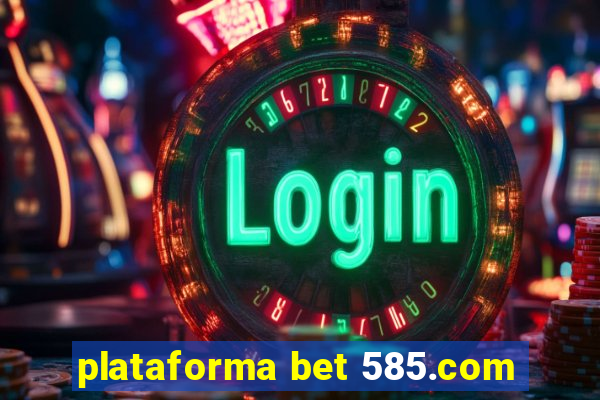 plataforma bet 585.com