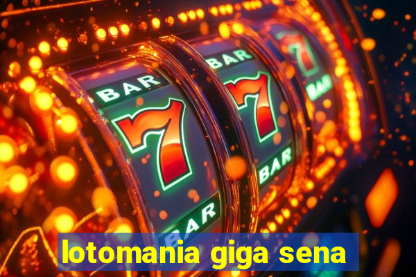 lotomania giga sena