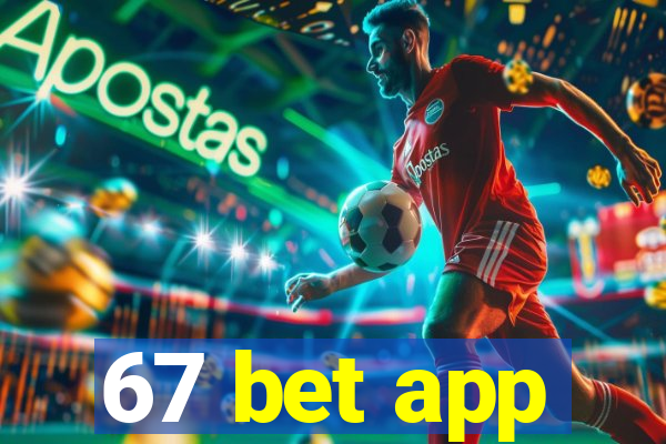 67 bet app