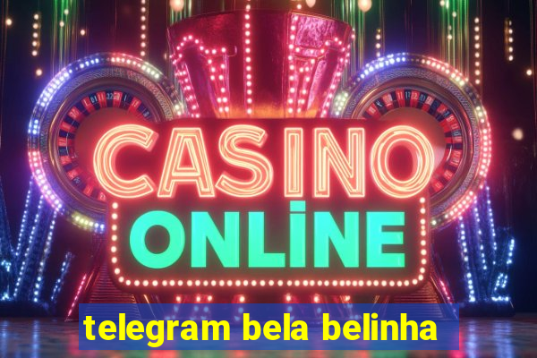 telegram bela belinha