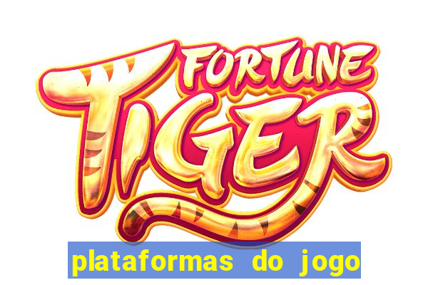 plataformas do jogo do tigre