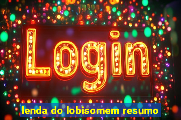 lenda do lobisomem resumo