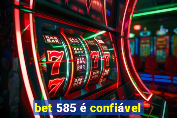 bet 585 é confiável