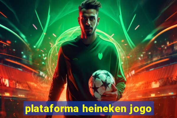 plataforma heineken jogo