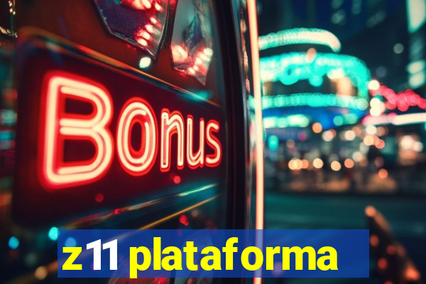 z11 plataforma