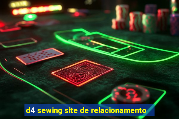 d4 sewing site de relacionamento