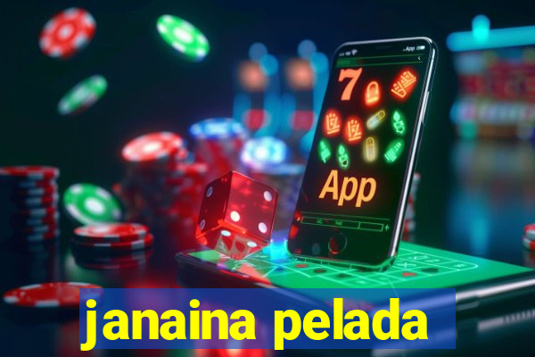 janaina pelada