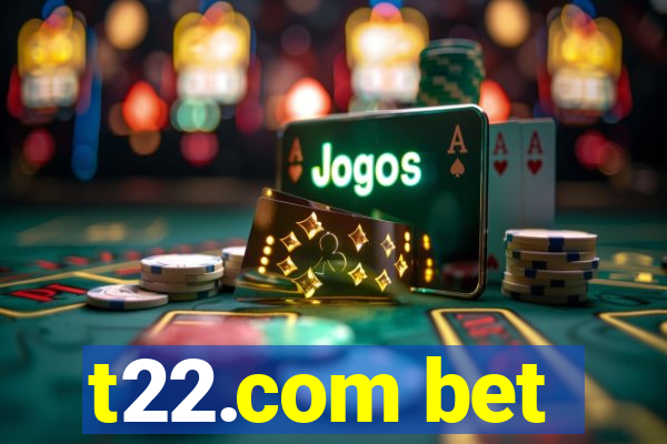 t22.com bet