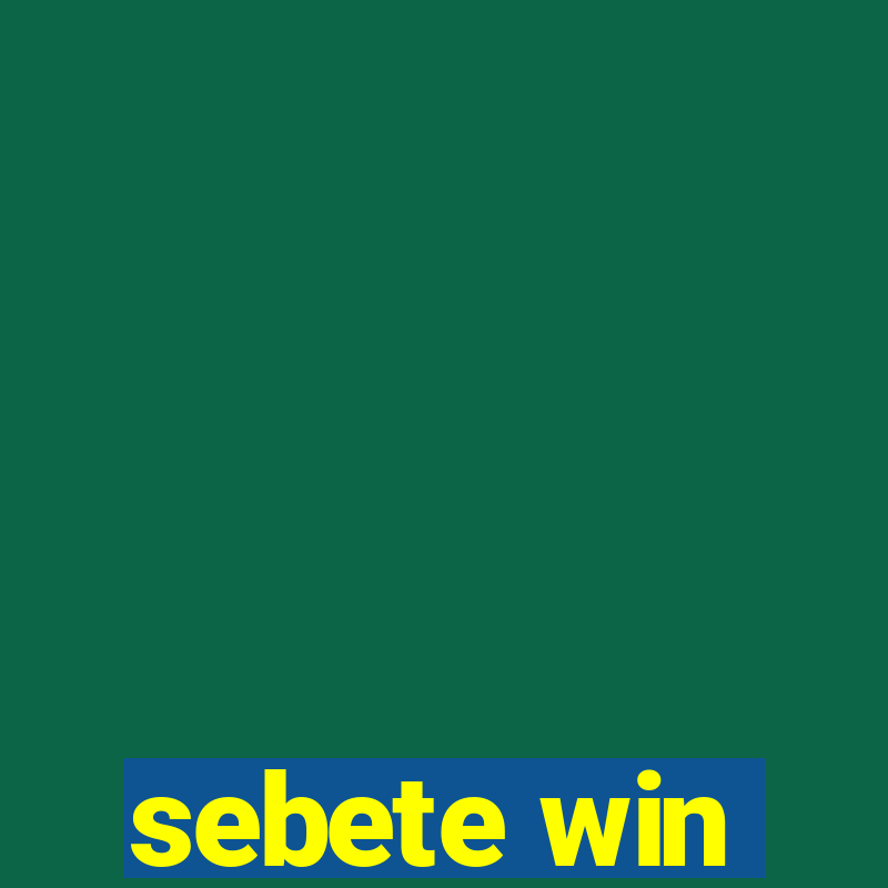 sebete win