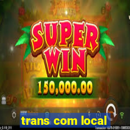 trans com local