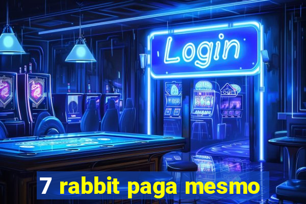 7 rabbit paga mesmo