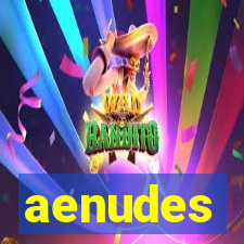 aenudes