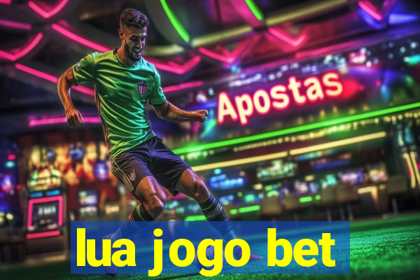 lua jogo bet